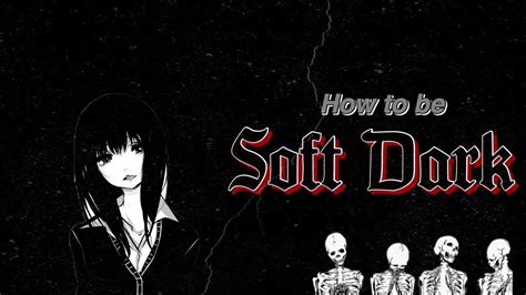 How To Be Soft Dark Aesthetic Youtube