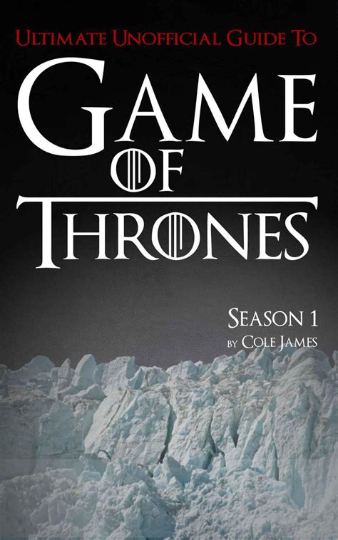 Game Of Thrones Season One Ultimate Unofficial Guide The Game Of