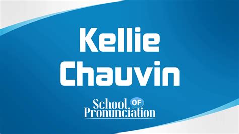 Learn How To Pronounce Kellie Chauvin Youtube