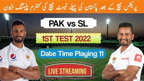 Pak Playing 11 Vs Sri Lanka 1st Test Pak Vs Sl 1st Test Live
