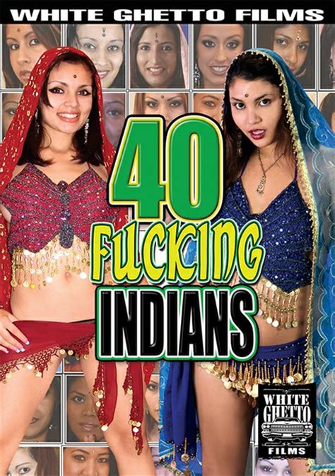 40 Fucking Indians 2017 By White Ghetto Hotmovies