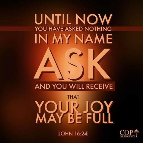 Until Now You Have Asked Nothing In My Name Ask And You Will Receive