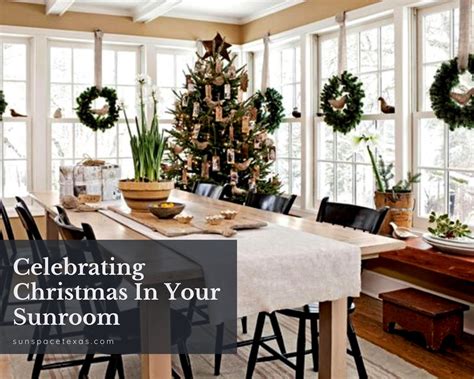 Celebrating Christmas In Your Sunroom Sunspace Sunrooms