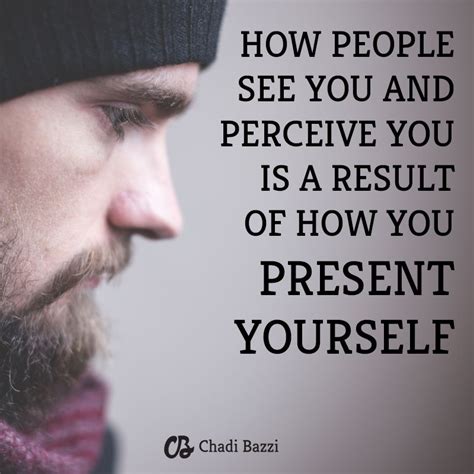 Perception Is Reality How People See You And Perceive You Is A