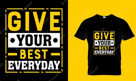Premium Vector Give Your Best Every Day Typography Tshirt Design