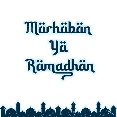 Marhaban Ya Ramadhan Png Ramadhan Vector Hd Png Images Marhaban Ya
