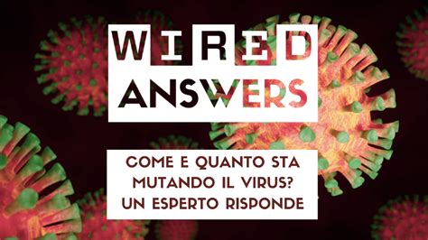 Wired Answers Sul Coronavirus Quali E Quante Mutazioni Stanno