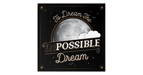 To Dream The Impossible Dream Wall Art 12x12 Zazzle