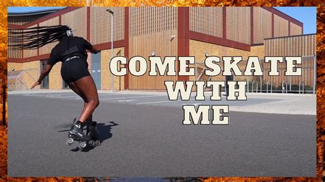 Come Skate With Me Rollerskating Vlog 1 Youtube