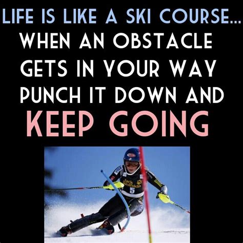 Life Is Like A Ski Couse Skiing Quotes Skiing Humor Ski Racing