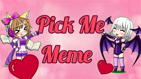 Pick Me Meme Gacha Studio Collab Wkurito Nanako Youtube