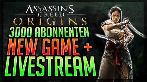 Assassin S Creed Origins NEW GAME PLUS STREAM 3000 Abo Stream YouTube