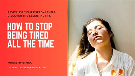End Chronic Fatigue Essential Tips To Stop Being Tired Healthy