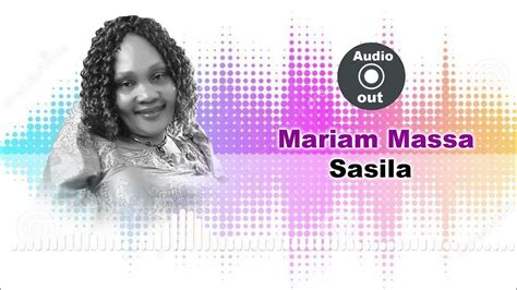 Sasila Mariam Massa Official Audio Youtube