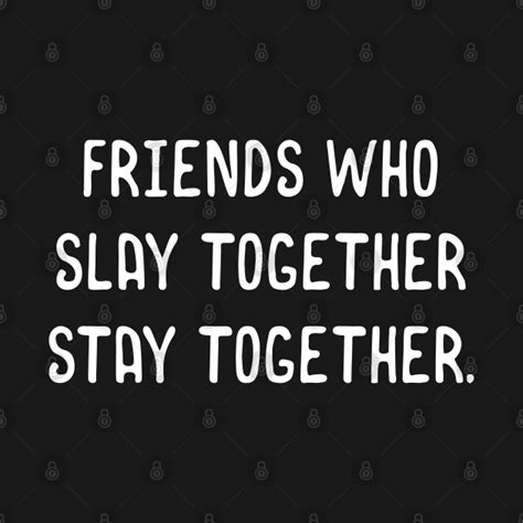 Friends Who Slay Together Stay Together Meme Dungeons And Dragons T