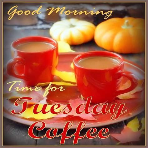 Good Morning Time For Tuesday Coffee Pictures Photos And Images For