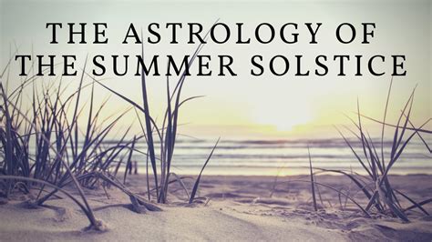 The Astrology Of The Summer Solstice Youtube