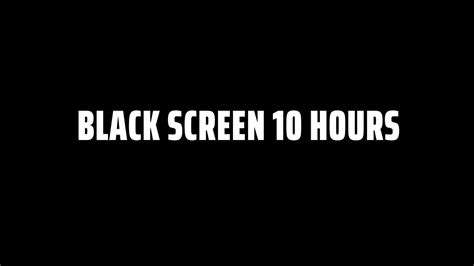 10 Hours And 1 Second Of Pure Black Screen Youtube