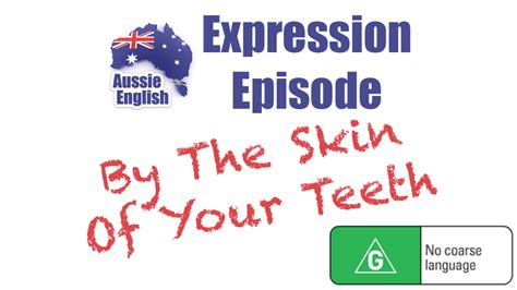 Expression By The Skin Of Your Teeth Aussie English
