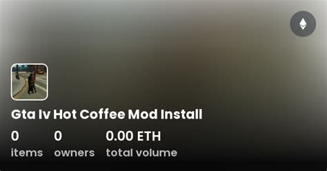 Gta Iv Hot Coffee Mod Install Collection Opensea