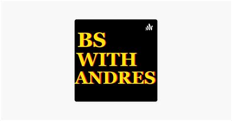 ‎bs With Andres On Apple Podcasts