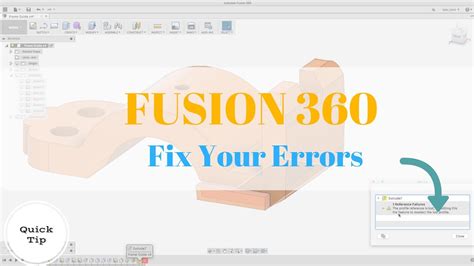 Fusion 360 Errors Strategy For Fixing Problems In Your Design Youtube