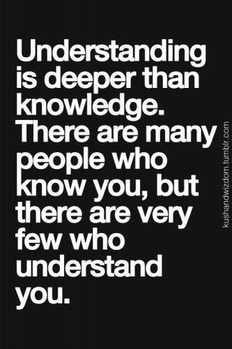 Understanding Is Deeper Than Knowledge There Are Mamy People Who Know