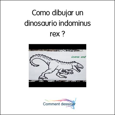Como Dibujar Un Dinosaurio Indominus Rex Como Dibujar