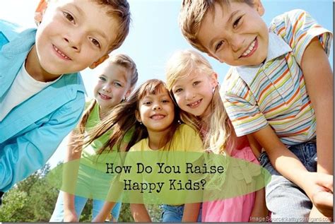 How Do You Raise Happy Kids Mommy Unwired