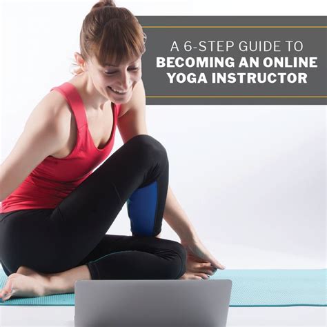 A 6 Step Guide To Becoming An Online Yoga Instructor Online Yoga