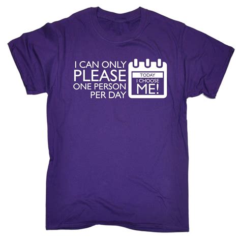 I Can Only Please One Person Per Day T Shirt Grumpy Funny Birthday T