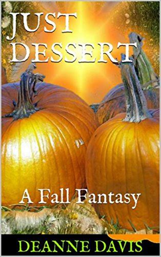 Just Dessert A Fall Fantasy Kindle Edition By Davis Deanne