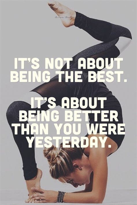 Its About Being Better Best Motivational Fitness Quotes Yogainspiration Fitnessmotivation
