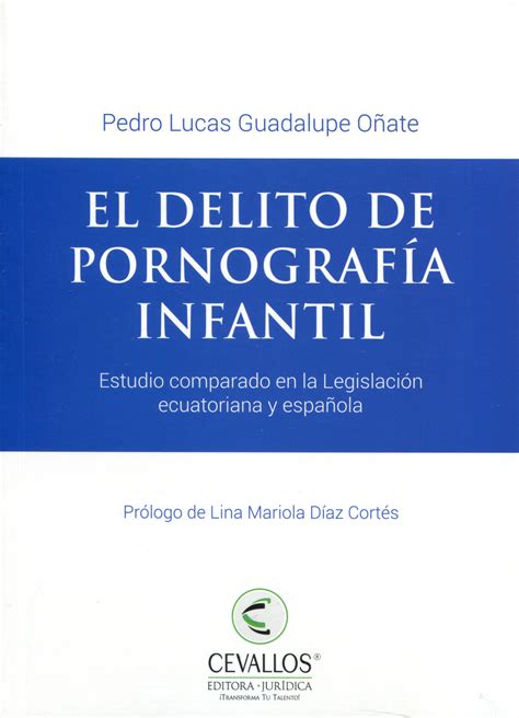 Libro El Delito De Pornografía Infantil 9789942794338 Guadalupe Oñate Pedro Lucas