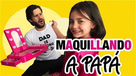 Maquillando A Papa QuÉ Pasa Si Mi Hija Me Maquilla Youtube