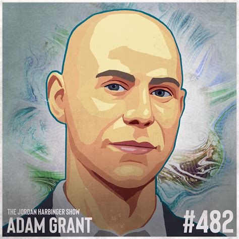 Adam Grant The Power Of Knowing What You Don T Know Jordan Harbinger