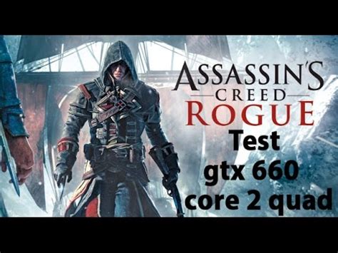 Assassins Creed Rogue Test GTX 660 Core 2 Quad Xeon E5430 OC 3