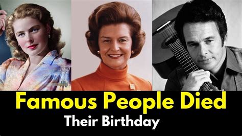 Famous People Who Died On Their Birthday Celebrity Who Died On Their Birthday Youtube