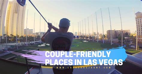 Couple Friendly Places In Las Vegas