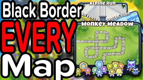 Black Bordering Every Map In Bloons Td6 Monkey Meadows Youtube