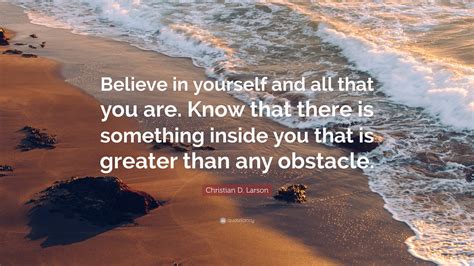 Christian D Larson Quote Believe In Yourself And All That You Are