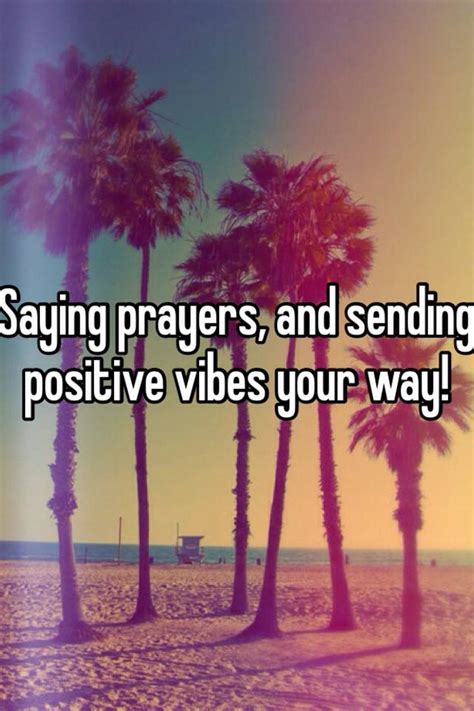 Saying Prayers And Sending Positive Vibes Your Way
