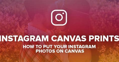 Instagram Canvas Prints How To Put Your Instagram Photos On Canvas