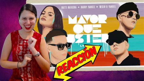 ReacciÓn A Natti Natasha Daddy Yankee Wisin And Yandel — Mayor Que