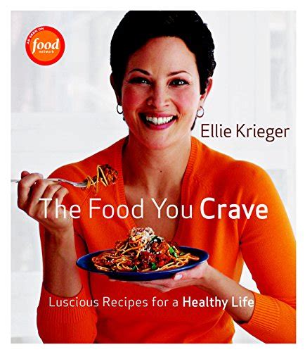 The Food You Crave Luscious Recipes For A Healthy Life Pricepulse