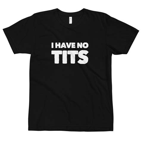 I Have No Tits Tshirt Funny Tshirts Women Small Boobs Ts Etsy Uk