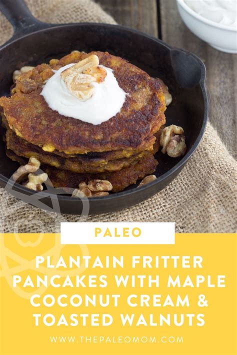 Paleo Plantain Fritter Pancakes With Maple Coconut Cream And Toasted
