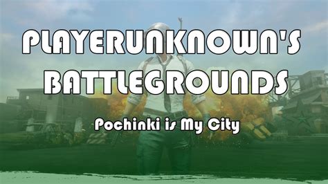 Playerunknowns Battlegrounds Pochinki Is My City Youtube