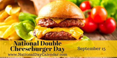 National technology day is celebrated on the 11th of may every year. NATIONAL DOUBLE CHEESEBURGER DAY - September 15 - National ...