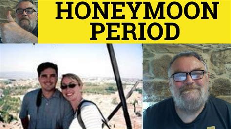 🔵 Honeymoon Period Meaning Honeymoon Period Examples Honeymoon Period Definition Metaphors
